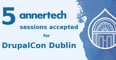 5 Annertech sessions accepted for DrupalCon Dublin