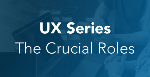 UX Series - The Crucial Roles