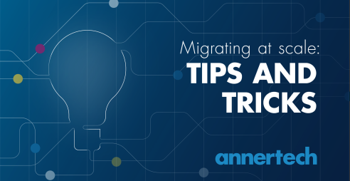 Annertech: 8 tips and tricks for making migration easier